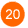 20